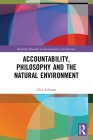 Accountability, Philosophy and the Natural Environment (Routledge Research in Sustainability and Business) Cover Image