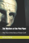 The Murders of the Pied Piper: The True Crime Story of Dean Corll Cover Image
