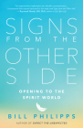 Signs from the Other Side: Opening to the Spirit World By Bill Philipps Cover Image