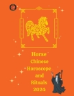 Horse Chinese Horoscope and Rituals 2024 Cover Image