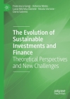 The Evolution of Sustainable Investments and Finance: Theoretical Perspectives and New Challenges By Francesco Gangi, Antonio Meles, Lucia Michela Daniele Cover Image