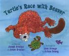 Turtle's Race with Beaver By Joseph Bruchac, James Bruchac, Jose Aruego (Illustrator), Ariane Dewey (Illustrator) Cover Image