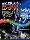 America's Music Makers: Big Bands & Ballrooms 1912-2011 By John Behrens Cover Image