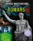 Forensic Investigations of the Romans By Louise A. Spilsbury Cover Image