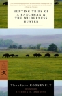 Hunting Trips of a Ranchman & The Wilderness Hunter (Modern Library Classics) Cover Image