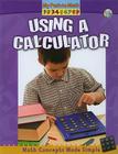 Using a Calculator (My Path to Math - Level 2) By Marsha Arvoy Cover Image