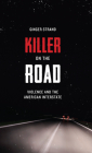 Killer on the Road: Violence and the American Interstate (Discovering America) Cover Image