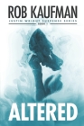 Altered: A psychological thriller that keeps you guessing until the very end! By Rob Kaufman Cover Image