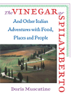 The Vinegar of Spilamberto: And Other Italian Adventures with Food, Places and People Cover Image