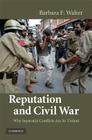Reputation and Civil War: Why Separatist Conflicts Are So Violent By Barbara F. Walter Cover Image
