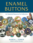 Enamel Buttons: An Essential Resource for Collectors By Karen L. Cohen, Barbara Barrans (Editor) Cover Image