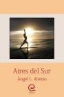 Aires del Sur By Angel L. Alonso Cover Image