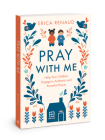 Pray with Me: Help Your Children Engage in Authentic and Powerful Prayer By Erica Renaud Cover Image