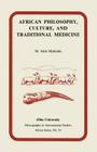 African Philosophy, Culture, and Traditional Medicine: MIS AF#53 (Ohio RIS Africa Series #53) By M. Akin Makinde Cover Image