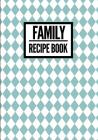 Family Recipe Book: Checkered Print Blue - Collect & Write Family Recipe Organizer - [Professional] By P2g Innovations Cover Image