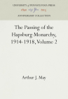 The Passing of the Hapsburg Monarchy, 1914-1918, Volume 2 (Anniversary Collection) Cover Image