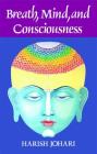 Breath, Mind, and Consciousness By Harish Johari Cover Image