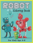 Robot coloring books for kids ages 4-8: A Funny gift for kids who love awesome Robot Coloring Pages By Smart Invest Cover Image