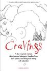 Cravings: A Zen-inspired memoir about sensual pleasures, freedom from dark places, and living and eating with abandon By Wanda Hennig, Marwick Jo (Prepared by), Murzyn Debbi (Cover Design by) Cover Image