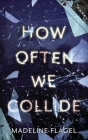 How Often We Collide By Madeline Flagel Cover Image