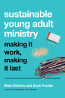 Sustainable Young Adult Ministry: Making It Work, Making It Last Cover Image