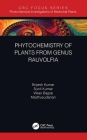 Phytochemistry of Plants of Genus Rauvolfia By Brijesh Kumar, Sunil Kumar, Vikas Bajpai Cover Image