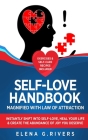 Self-Love Handbook Magnified with Law of Attraction: Instantly Shift into Self-Love, Heal Your Life & Create the Abundance of Joy You Deserve By Elena G. Rivers Cover Image