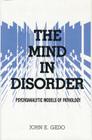 The Mind in Disorder: Psychoanalytic Models of Pathology By John E. Gedo Cover Image