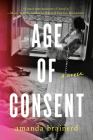 Age of Consent: A Novel By Amanda Brainerd Cover Image