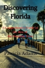 Discovering Florida: A Comprehensive Guide to the Best of the Sunshine State By Patricia Adams Cover Image