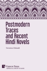 Postmodern Traces and Recent Hindi Novels (Literary Studies) By Veronica Ghirardi, Richard Delacy (Foreword by) Cover Image