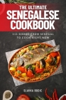 The Ultimate Senegalese Cookbook: 111 Dishes From Senegal To Cook Right Now Cover Image