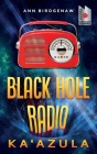 Black Hole Radio - Ka'Azula By Ann Birdgenaw, E. M. Roberts (Illustrator) Cover Image
