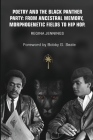 Poetry and the Black Panther Party: from Ancestral Memory, Morphogenetic Fields to Hip Hop By Regina Jennings Cover Image