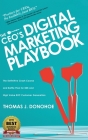 The CEO's Digital Marketing Playbook: The Definitive Crash Course and Battle Plan for B2B and High Value B2C Customer Generation By Thomas J. Donohoe Cover Image