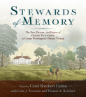 Stewards of Memory: The Past, Present, and Future of Historic Preservation at George Washington's Mount Vernon By Carol Borchert Cadou (Editor), Mount Vernon Ladies' Association (Prepared by), Luke J. Pecoraro (With) Cover Image