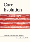 Care Evolution: Essays on Health as a Social Imperative By Steven Merahn Cover Image