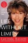 Life Without Limits: Conquer Your Fears, Achieve Your Dreams, and Make Yourself Happy By Lucinda Bassett Cover Image