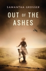 Out of the Ashes By Samantha Grosser Cover Image