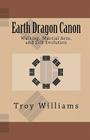 Earth Dragon Canon: Walking, Martial Arts, and Self Evolution By Troy Williams Cover Image