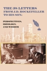 The 38 Letters from J.D. Rockefeller to his son: Perspectives, Ideology, and Wisdom By J. D. Rockefeller Cover Image