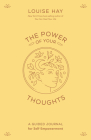 The Power of Your Thoughts: A Guided Journal for Self-Empowerment By Louise Hay Cover Image