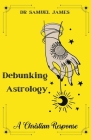 Debunking Astrology: A Christian Response By Samuel Mba James Cover Image