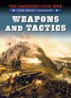 Weapons and Tactics (American Civil War: The Right Answer) By Tim Cooke Cover Image