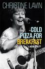 Cold Pizza for Breakfast: A Mem-Wha By Christine Lavin, Christine Lavin (Read by), Jeff Daniels (Foreword by) Cover Image