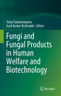 Fungi and Fungal Products in Human Welfare and Biotechnology Cover Image
