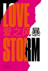 Love Storm: Ein Interdisziplinäres Kulturprojekt By Gesellschaft Für Deutsch-Chinesischen (Editor) Cover Image