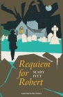Requiem for Robert By Mary Fitt, Curtis Evans (Introduction by) Cover Image