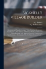 Bicknell's Village Builder: Elevations and Plans for Cottages, Villas, Suburban Residences, Farm Houses ... Also Exterior and Interior Details for Cover Image