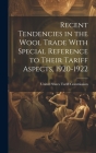 Recent Tendencies in the Wool Trade With Special Reference to Their Tariff Aspects, 1920-1922 By United States Tariff Commission (Created by) Cover Image